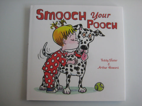 Smooch your Pooch, by Teddy Slater & Arthur Edward (illustrator) (hardcover)