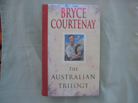 The Australian Trilogy, by Bryce Courtenay