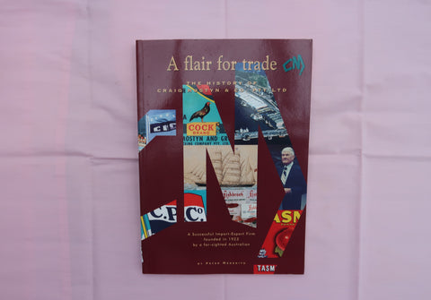 A Flair for Trade : The History of Craig Mostyn & Co.pty Ltd : a Successful Import-Export Firm Founded in 1923 By a Far Sighted Australian, by Peter Meredith