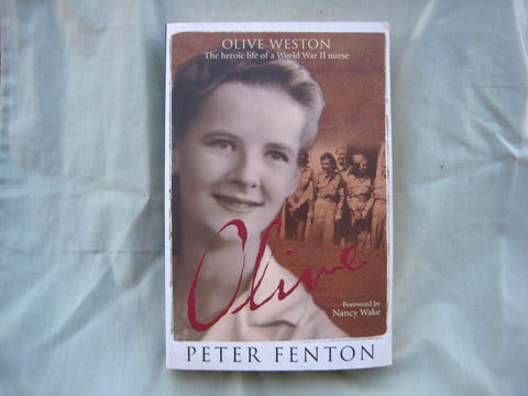 Olive Weston : The Heroic Life of a World War II Nurse, by Peter Fenton