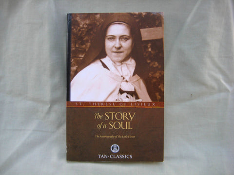 The Story of a Soul: The Autobiography of the Little Flower, by St. Therese Of Lisieux