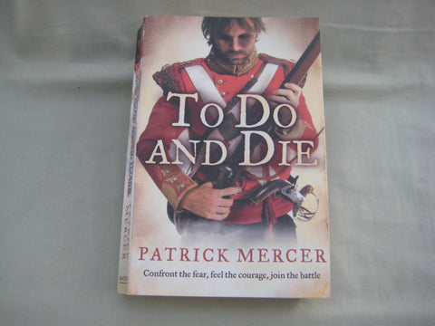 To Do and Die, by Patrick Mercer