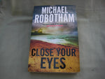 Close your Eyes, by Michael Robotham