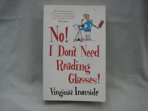 No! I don't need Reading Glasses, by Virginia Ironside