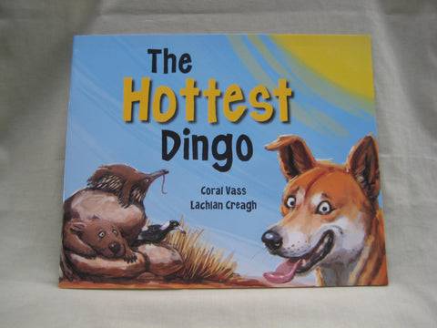 The Hottest Dingo, by Coral Vass & Lachlan Creagh (illustrator)