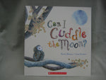 Can I Cuddle the Moon, by Kerry Brown & Lisa Stewart (illustrator)