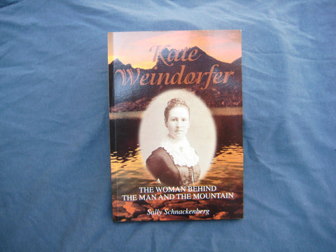 Kate Weindorfer : The Woman Behind the Man and the Mountain, by Sally Schnackenberg