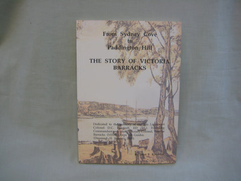 From Sydney Cove to Paddington Hill : The Story of Victoria Barracks, by John F. Kreckler